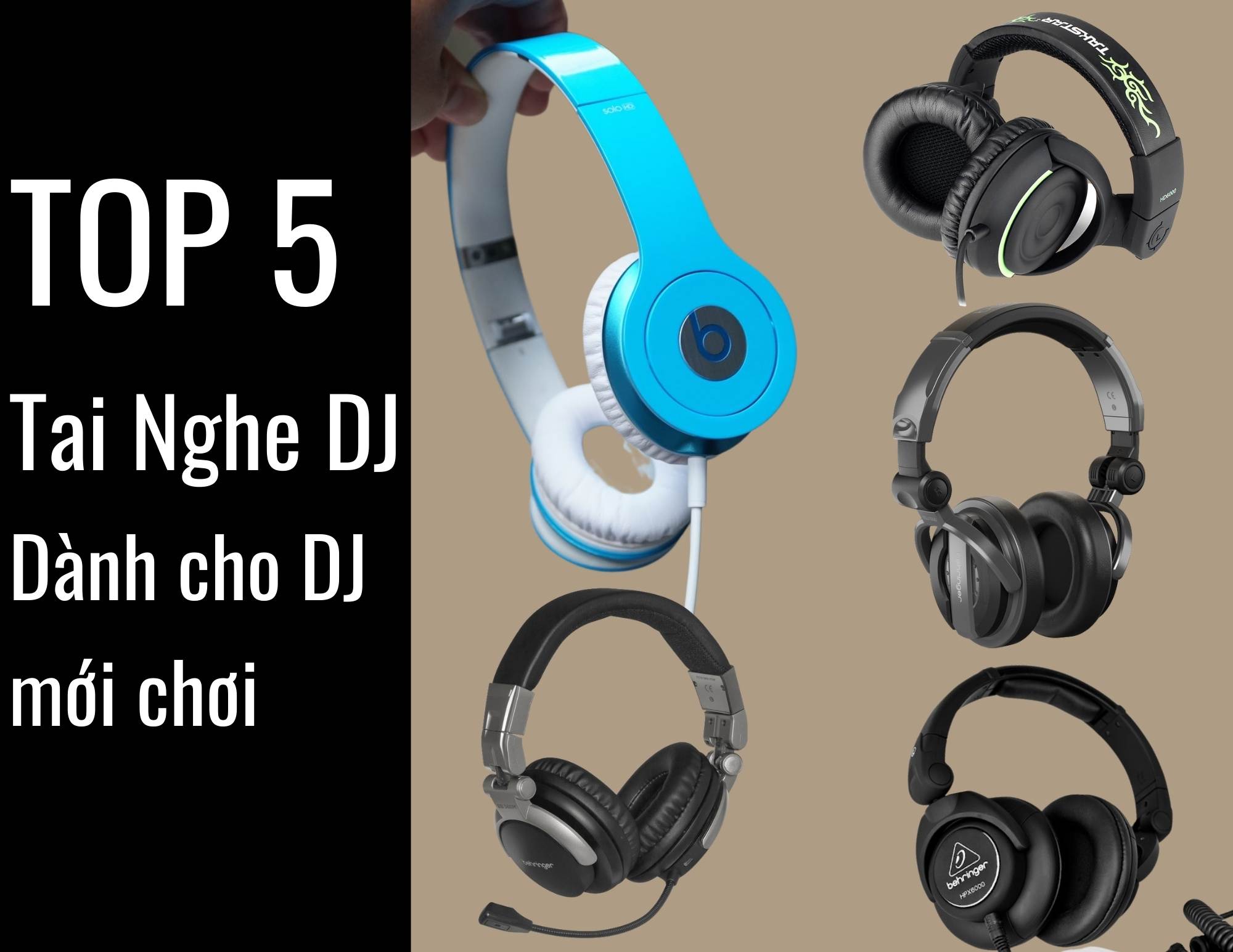 Top 5 tai nghe DJ chất lượng vừa túi tiền cho DJ mới chơi.