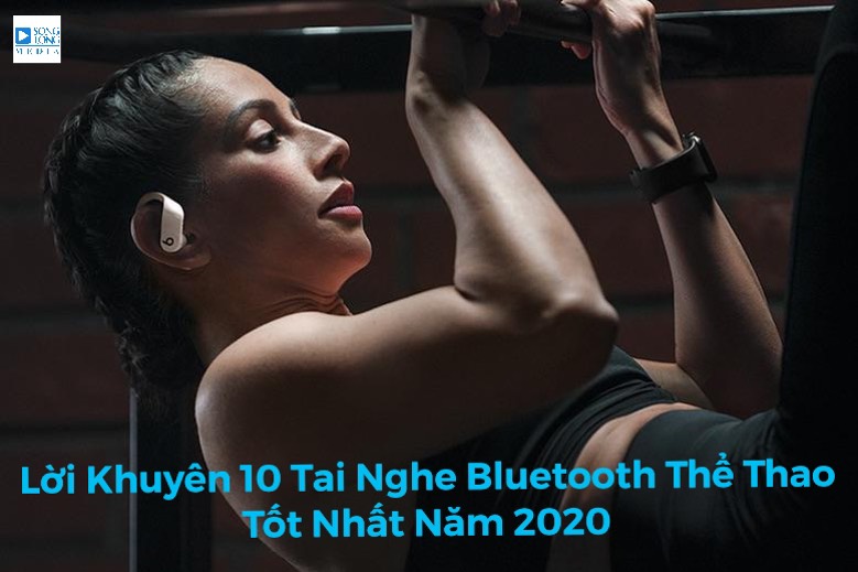 Lời khuyên 10 Tai nghe bluetooth thể thao tốt nhất năm 2020