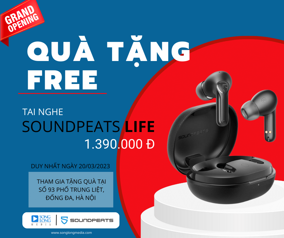 Quà tặng miễn phí Tai nghe Soundpeats Life trị giá 1.390.000đ nhân dịp SONG LONG MEDIA khai trương cơ sở mới