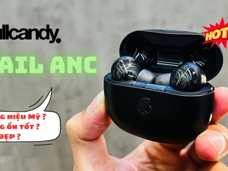 Đánh giá Skullcandy Rail ANC – True wireless cao cấp nhất của Skullcandy có gì?
