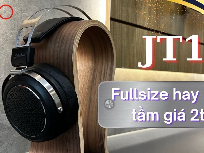 Đánh giá Fiio JT1 – Fullsize nghe tạp tốt nhất tầm giá 2tr đồng 